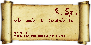 Késmárki Szebáld névjegykártya
